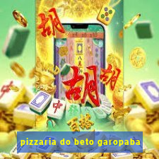 pizzaria do beto garopaba